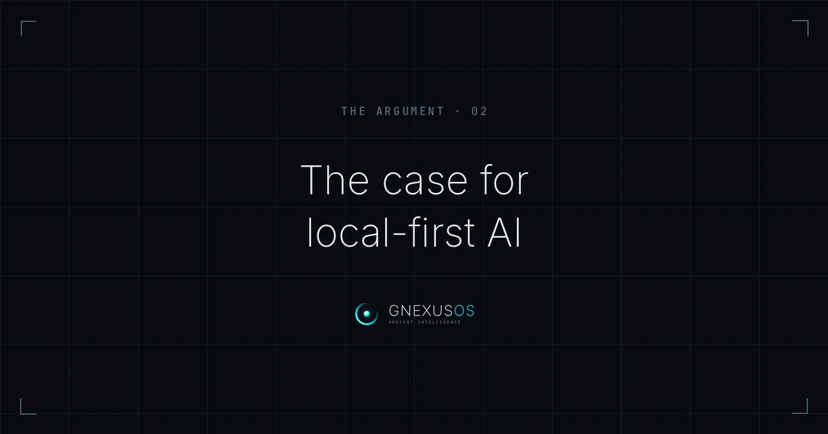 GNexusOS — the argument, part two: the case for local-first AI